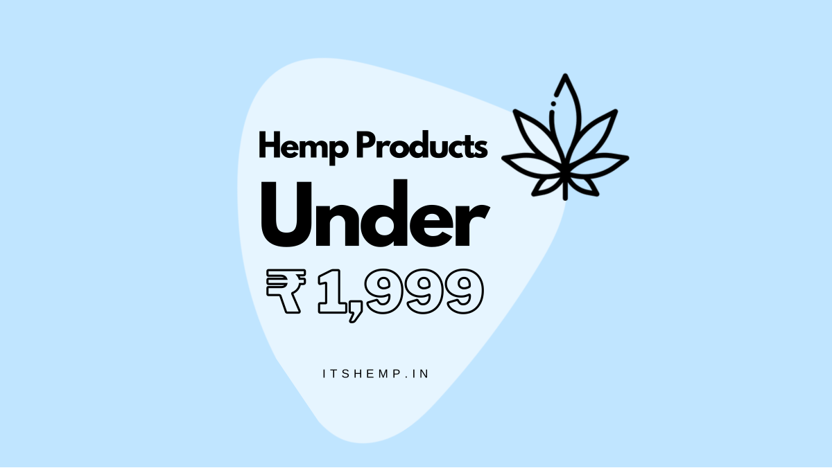 Buy Affordable Hemp Products in India under Rs.2000 on itsHemp 2000