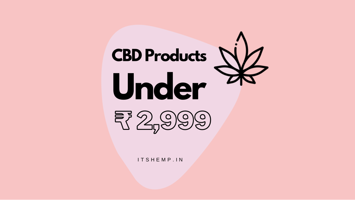 Buy CBD Products in India under Rs. 3000 on itsHemp