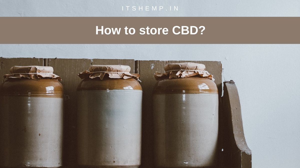 How to Store CBD? | Buy CBD in India | on ItsHemp