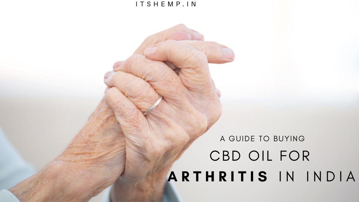 CBD Oil for Arthritis in India | How to Use & Where to Buy?
