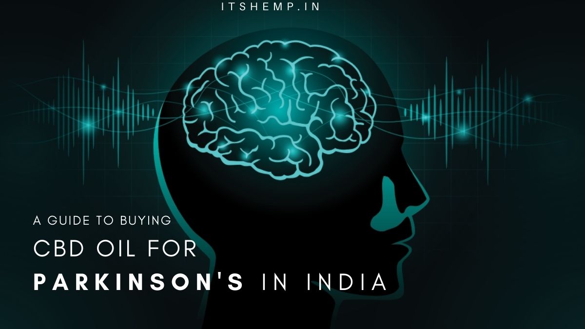 CBD Oil for Parkinson’s in India | How to Use & Where to Buy?