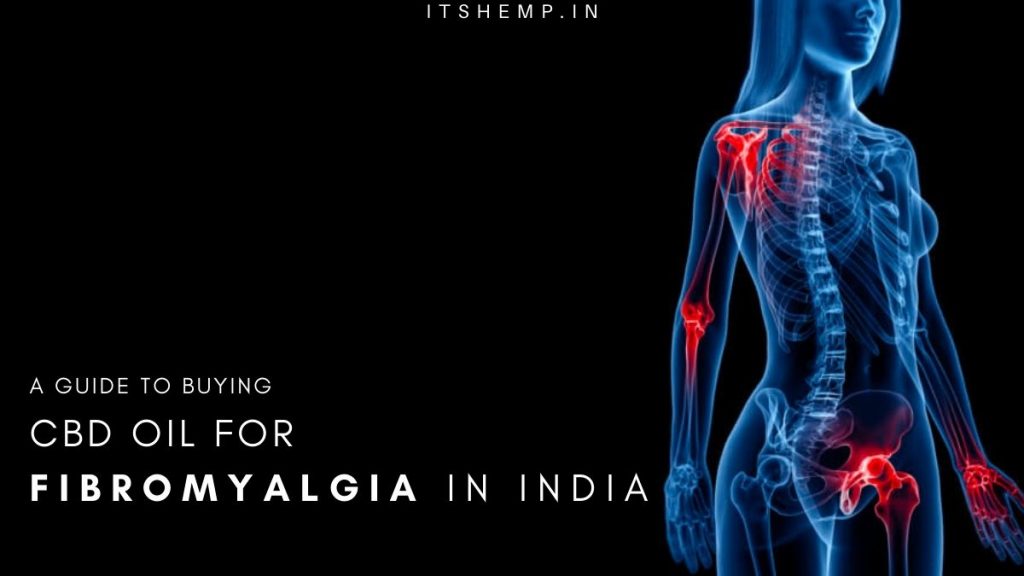 CBD Oil for Fibromyalgia in India | How to Use & Where to Buy?