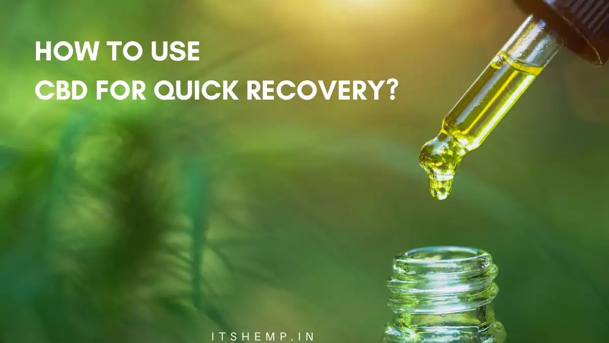 HOW TO USE CBD FOR QUICK RECOVERY