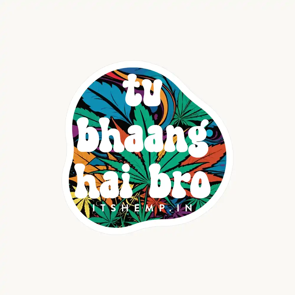 Tu Bhaang Hai Bro Sticker (2x2 inch) - ITSHEMP SWAG Collection - Image 1